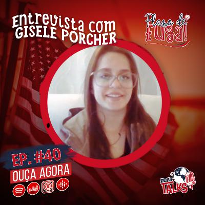 Ep. #40 Entrevista com Gisele Porcher - Estados Unidos