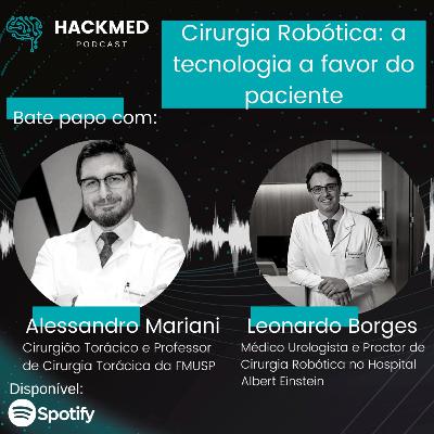 #25 Cirurgia Robótica: a tecnologia a favor do paciente - Alessandro Mariani e Leonardo Borges #25 Cirurgia Robótica: a tecnologia a favor do paciente - Alessandro Mariani e Leonardo Borges