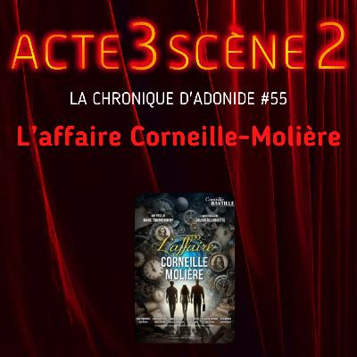 Chronique d'Adonide 55 : L'affaire Corneille-Molière