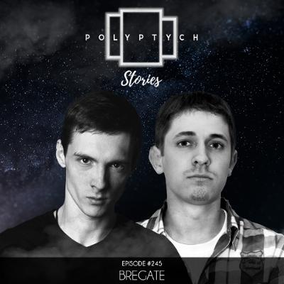 Polyptych Stories | Episode #245 - BREGATE (Michon & Soundbreeze) Polyptych Stories | Episode #245 - BREGATE (Michon & Soundbreeze)