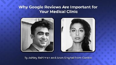 Podcast 1: Why Google Reviews Are Important for Your Medical Clinic Podcast 1: Why Google Reviews Are Important for Your Medical Clinic