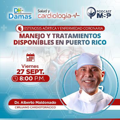 Estenosis aórtica y enfermedad coronaria: Tratamientos disponibles en Puerto Rico Estenosis aórtica y enfermedad coronaria: Tratamientos disponibles en Puerto Rico