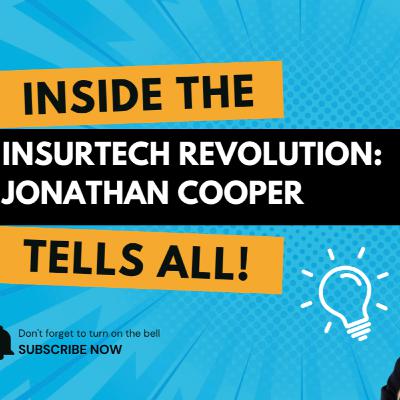 Inside the InsurTech Revolution: Jonathan Cooper Tells All