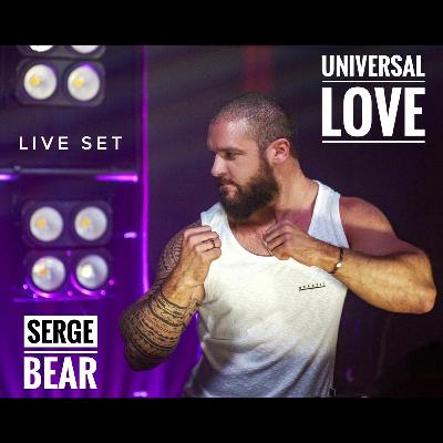 Serge Bear - Universal Love (SetMix) Serge Bear - Universal Love (SetMix)