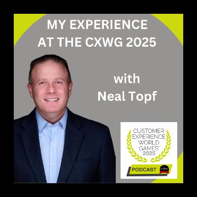 The Customer Experience World Games 2025 with Neal Topf