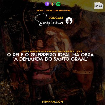 2.2 LITERATURA MEDIEVAL: O Rei e o Guerreiro ideal na obra " A Demanda do Santo Graal" com Profa. Dra. Adriana Zierer. PARTE 2 2.2 LITERATURA MEDIEVAL: O Rei e o Guerreiro ideal na obra " A Demanda do Santo Graal" com Profa. Dra. Adriana Zierer. PARTE 2