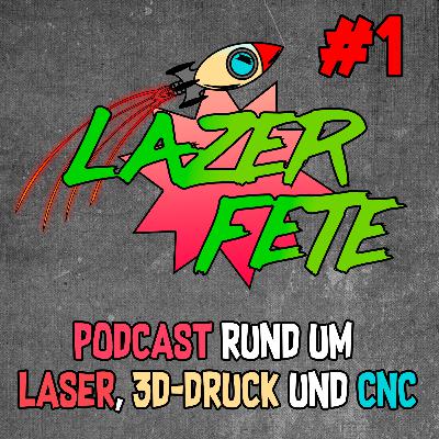 Lazer Fete Folge 2 - alles rund um Laser, 3D-Drucker und CnC Fräsen im Hobbybereich Pilotfolge Teil 2 Lazer Fete Folge 2 - alles rund um Laser, 3D-Drucker und CnC Fräsen im Hobbybereich Pilotfolge Teil 2