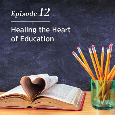 Healing the Heart of Education
