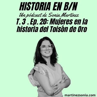 Videopodcast Historia en B/N - T3E20: Mujeres en la historia del Toisón de Oro