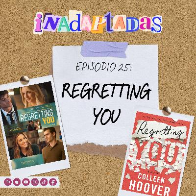Episodio 25: Regretting You