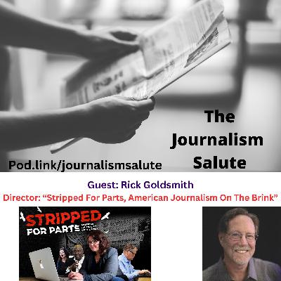 2-Time Academy Award Nominee Rick Goldsmith, Director of Stripped For Parts, American Journalism On The Brink