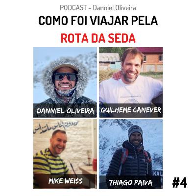 Como foi viajar pela Rota da Seda - com Guilherme Canever, Mike Weiss, Thiago Paiva e Danniel Oliveira - #4