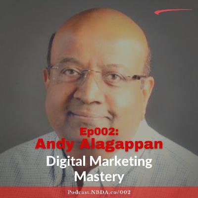 Ep002: Digital Marketing Mastery with Andy Alagappan