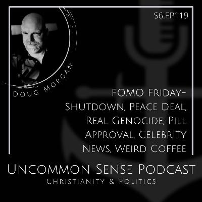 FOMO Friday- Shutdown, Peace Deal, Real Genocide, Pill Approval, Celebrity News, Weird Coffee FOMO Friday- Shutdown, Peace Deal, Real Genocide, Pill Approval, Celebrity News, Weird Coffee
