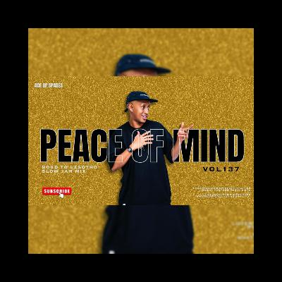 Ace of Spades - Peace of Mind Episode 137 (Road to Lesotho Mid Tempo Mix)