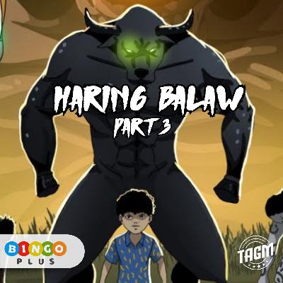 Episode 37 : Haring Balaw (Part 3) Episode 37 : Haring Balaw (Part 3)