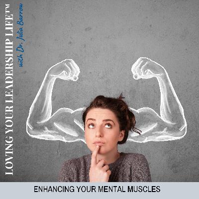 Enhancing Your Mental Muscles Enhancing Your Mental Muscles