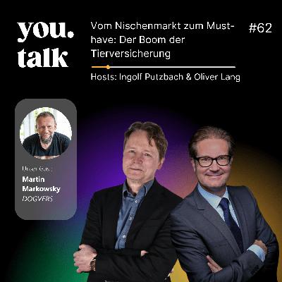 you.talk #62 | Vom Nischenmarkt zum Must-have: Der Boom der Tierversicherung (Martin Markowsky) you.talk #62 | Vom Nischenmarkt zum Must-have: Der Boom der Tierversicherung (Martin Markowsky)