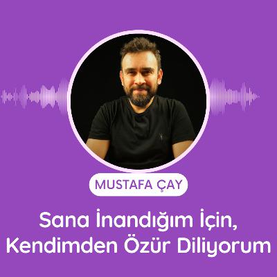 Sana İnandığım İçin, Kendimden Özür Diliyorum
