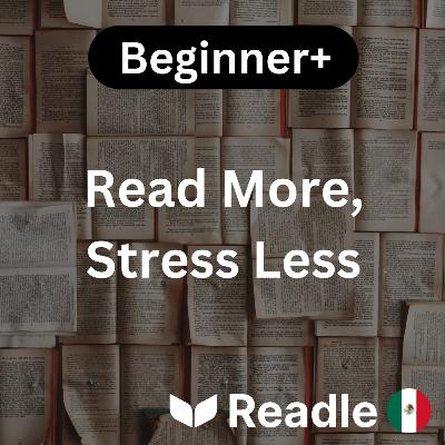 Learn Spanish EP41 - Read More, Stress Less (Beginner+) Learn Spanish EP41 - Read More, Stress Less (Beginner+)