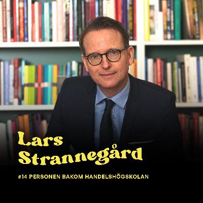 14. Personen bakom Handelshögskolan: Lars Strannegård
