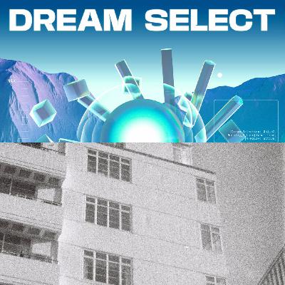 November Late Music: DREAM SELECT and Once, We Were Infinite November Late Music: DREAM SELECT and Once, We Were Infinite