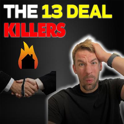 The 13 Deal Killers: Do The OPPOSITE (pt 1) | Ep 58