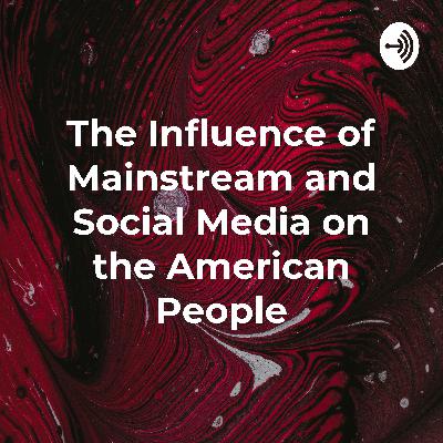 The Influence of The Mainstream and Social Media on it’s Viewers