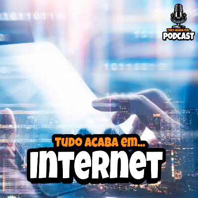 TUDO ACABA EM INTERNET