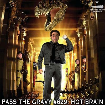 Pass The Gravy #629: Hot Brain