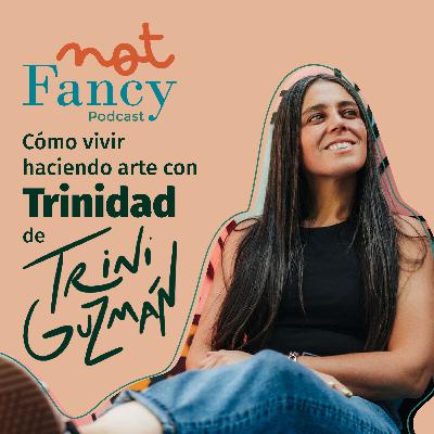T4 E7 - TRINIDAD GUZMÁN y cómo vivir haciendo arte