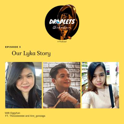 Our Lyka Story Part 3
