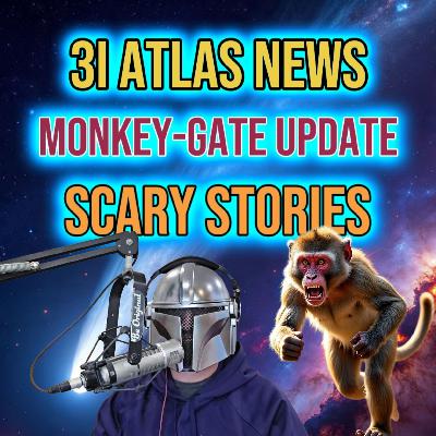 3I Atlas | Monkey-gate update | Scary stories 3I Atlas | Monkey-gate update | Scary stories