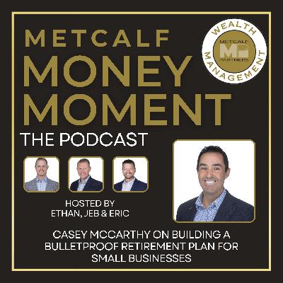 Ep 12 - Casey McCarthy on Building a Bulletproof Retirement Plan for Small Businesses