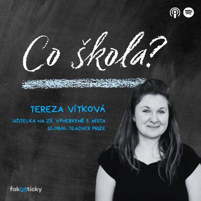 CŠ #29 finalistka Global Teacher Prize Tereza Vítková: Na slovní hodnocení máme kuchařku