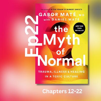 22 | "The Myth of Normal" Part 2 of 3