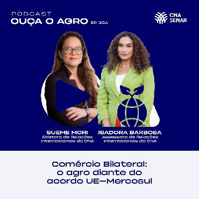 Ouça o Agro 204 - Comércio Bilateral: o agro diante do acordo UE–Mercosul