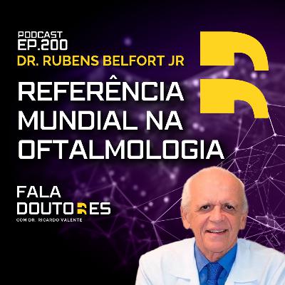 Dr. Rubens Belfort Jr | FALA DOUTORES #200 Dr. Rubens Belfort Jr | FALA DOUTORES #200