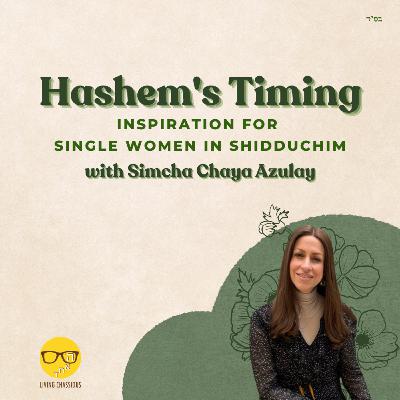 Hashem's Timing with Simcha Chaya Azulay Hashem's Timing with Simcha Chaya Azulay