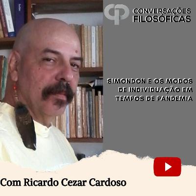 Simondon e os modos de individuação em tempos de pandemia | Entrevista com Ricardo Cezar Cardoso.