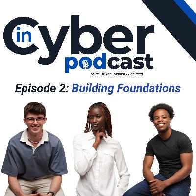InCyber Podcast - Episode 2: Building Foundations