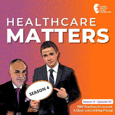 S4, Ep 10- PBM Practices Uncovered: A Closer Look at Drug Pricing