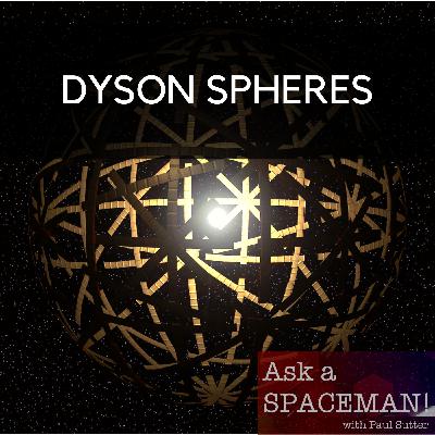 AaS! 196: Could We Ever Build a Dyson Sphere?