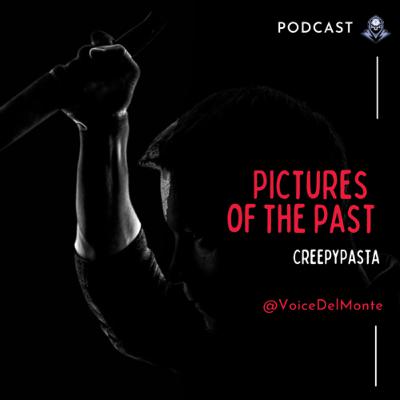 Pictures Of The Past CreepyPasta Pictures Of The Past CreepyPasta