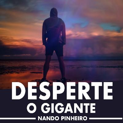 DESPERTE O GIGANTE AGORA - MOTIVACIONAL DESPERTE O GIGANTE AGORA - MOTIVACIONAL