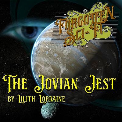 Episode 7: The Jovian Jest, by Lilith Lorraine