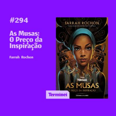 #294 - As Musas: O Preço da Inspiração