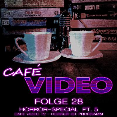 Folge 28 - Horror-Special Pt. 5 | Café Video TV – Horror ist Programm Folge 28 - Horror-Special Pt. 5 | Café Video TV – Horror ist Programm