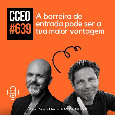 EP.639 - A barreira de entrada pode ser a tua maior vantagem