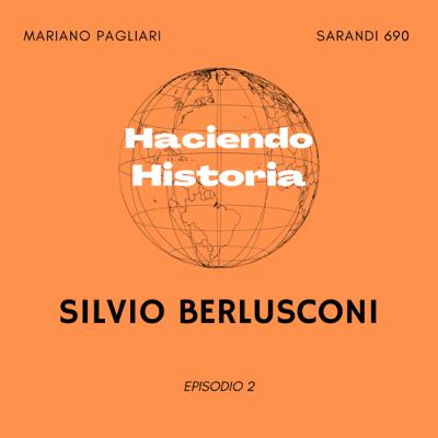 Haciendo Historia - Silvio Berlusconi Haciendo Historia - Silvio Berlusconi